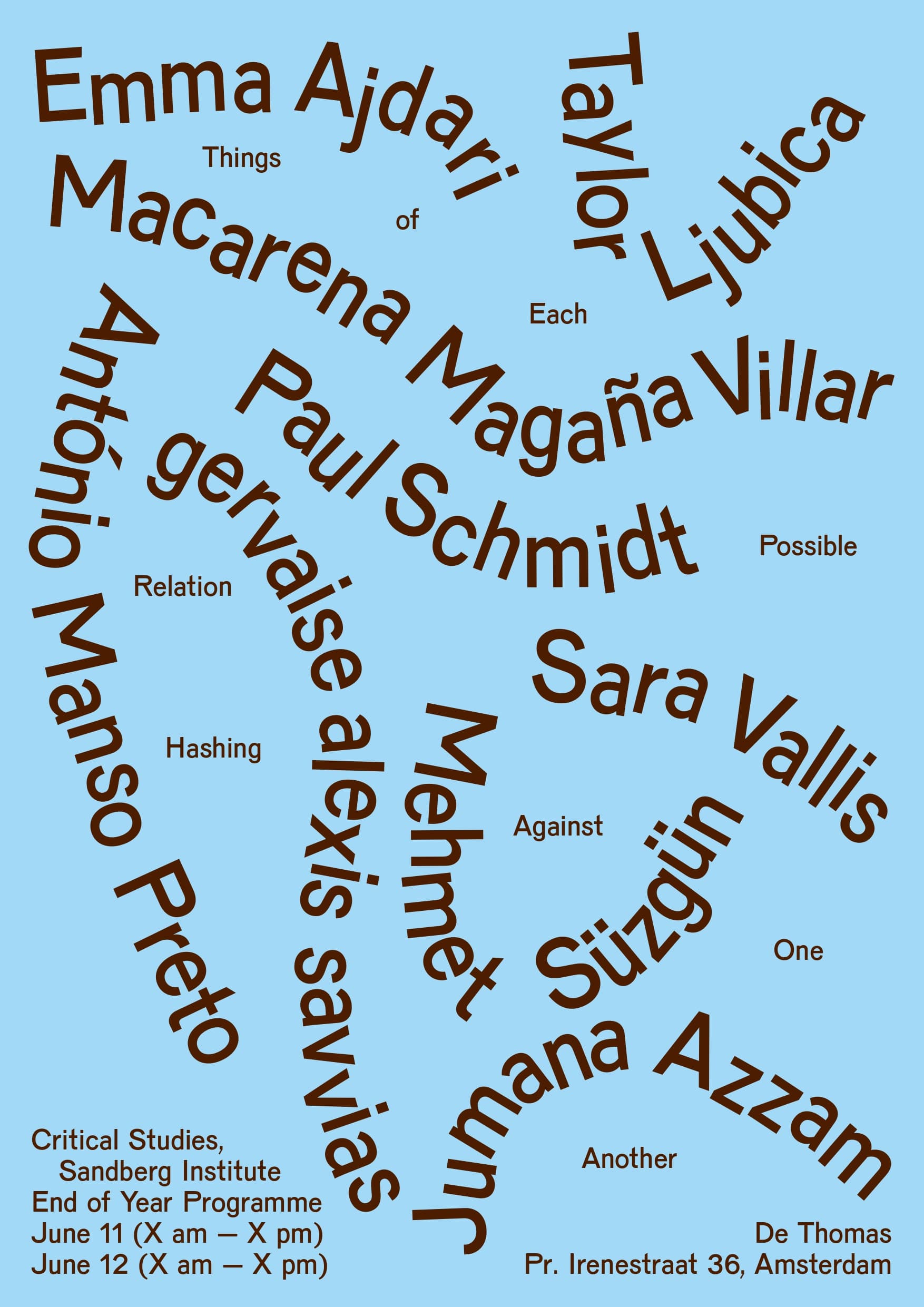 Poster of the graduation show 2026 of the Critical Studies department at the Sandberg Instituut. Showcasing the names of the students written in brown over a light blue background, alongside practical information regarding the presentations. 
